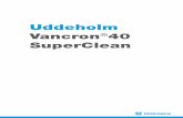 Uddeholm Vancron 40 SuperCleanUddeholm Vancron 40 SuperClean is designed to be used without surface coating as it contains a high amount of low friction vanadium rich nitrides in the