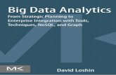Big Data Analytics · 2019-12-16 · Big Data Analytics From Strategic Planning to Enterprise Integration with Tools, Techniques, NoSQL, and Graph David Loshin AMSTERDAM † BOSTON