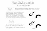How-To Convert to “Bitmap Mode” in PhotoShopHow-To Convert to “Bitmap Mode” in PhotoShop When creating artwork in Photoshop, in a color mode other than “bitmap mode” your