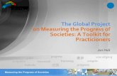 The Global Project on Measuring the Progress of Societies ... · •Selecting indicators of progress is (mainly) a technical issue •We are developing best practices What to Measure?