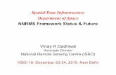 Spatial Data Infrastructure Department of Space · Vinay K Dadhwal Associate Director National Remote Sensing Centre (ISRO) NSDI 10; December 23-24, 2010, New Delhi Spatial Data Infrastructure