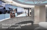 Making Workplaces - twistedpair.co.uk · (Nexmo, LONDON) TwistedPair have been enthusiastic about our project from the start and have always responded promptly to any queries throughout.