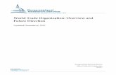 World Trade Organization: Overview and Future DirectionWorld Trade Organization: Overview and Future Direction Congressional Research Service 1 Introduction The World Trade Organization