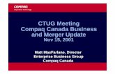 CTUG Meeting Compaq Canada Business and Merger Update · Proposed merger increases our value to you… Proposed merger increases our value to you… Compaq today plus HP tomorrow