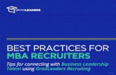 BEST PRACTICES FOR MBA RECRUITERS - GradLeaders · 2016-08-01 · schools as desired. With one job form, recruiters can access top international programs and reach candidates from