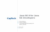Java SE 8 for Java EE Developers - RainFocus...Others Talk, We Listen. Java SE 8 for Java EE Developers Reza Rahman Senior Architect rrahman@captechconsulting.com @reza_rahman