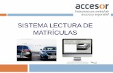 SISTEMA LECTURA DE MATRÍCULAS - ACCESOR · 2018-11-12 · En Control de Mercancías VENTAJAS Se utiliza el sistema de lectura de matrículas para ligar vehículo con carga, de tal