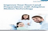 Improve Your Root Canal Preparations with Adaptive Motion ... adaptive... · Improve Your Root Canal Preparations with Adaptive Motion Technology ... the root canal to the apical