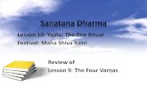Lesson 10: Yajña: The Fire Ritual Festival: Maha ... Festival: Maha Shiva Ratri •rom “Hindu &estivals and elebrations” by Smt. Anasuya Sastry •Maha Shiva Ratri is celebrated