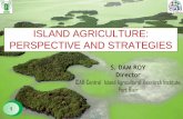 ISLAND AGRICULTURE: PERSPECTIVE ANDSTRATEGIESsibnarayandamroy.in/wp-content/uploads/2015/04/NSBC-Director... · ISLAND AGRICULTURE: PERSPECTIVE AND STRATEGIES S. DAM ROY Director