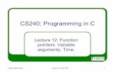 CS240: Programming in C · 2019-11-18 · Void pointers ! Pointers that point to a value that has no type (undetermined dereference properties). ! They cannot be directly dereference-ed