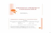 PRESENT PERFECT CONTINUOUS · FORM The structure of the present perfect continuous tense is: subject + auxiliary verb + main verb + -ing have has been base+ ing ... Mr Smith (be)