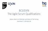 BCS/EXIN The Agile Scrum QualificationsBCS, EXIN and TSG Training are internationally recognised for delivery excellence There is a defined career route The scheme has been incorporated