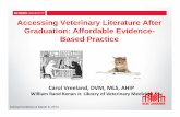 Accessing Veterinary Literature AfterAccessing Veterinary ... · Accessing Veterinary Literature AfterAccessing Veterinary Literature After Graduation: Affordable Evidence-Based Practice