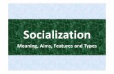 unit 4 - Meaning of Socializationcms.gcg11.ac.in/attachments/article/214/unit 4 - Meaning of Socialization.pdf · Socialization is transmitted both formally and informally. Formal