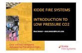 KIDDE FIRE SYSTEMS INTRODUCTION TO LOW PRESSURE CO2 · KIDDE FIRE SYSTEMS INTRODUCTION TO LOW PRESSURE CO2 ... • 1" Vapor equalizing line with ball valve and CGA320 union connector