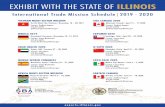 EXHIBIT WITH THE STATE OF ILLINOIS · 2019-11-07 · EXHIBIT WITH THE STATE OF ILLINOIS International Trade Mission Schedule|2019 - 2020 exports.illinois.gov Funded in part through