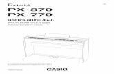 EN PX-870 PX-770 - CASIO Official Website · 2017-10-18 · PX870/770-E-3A EN USER’S GUIDE (Full) Before using this Digital Piano for the first time, be sure to read the separate