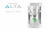 Design. Print. Dream. · 2019-02-04 · Design. Print. Dream. Introducing the. Print Your Dreams The Silhouette Alta® 3D Printer is unlike any Silhouette machine on the market. Instead