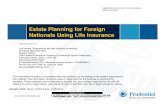 Estate Planning for Foreign Nationals Using Life Insuranceasglife.com/pdfs/foreign/Pru_Estate_Planning_For_Foreign_Nationals.pdfEstate Planning for Foreign Nationals Using Life Insurance