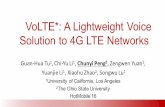 VoLTE *: A Lightweight Voice Solution to 4G LTE zyuan/slides/hotmobile16-volte-slides.pdf VoLTE *: Only Requires Essential Support from Infrastructure § Allow devices to specify QoS
