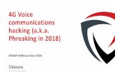 4G Voice communications hacking (a.k.a. Phreaking in 2018)...transport: Voice over LTE, VoLTE. •It is animplementationof VoIP usingSIP •Signallingis handledin the phone’ssoftware