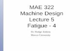MAE 322 Machine Design Lecture 5 Fatigue - 4faculty.mercer.edu/jenkins_he/documents/MAE322lecture5fatigue-4r1.pdf · Torsional Fatigue Strength Testing has found that the steady-stress