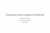 Transmission Lines As Impedance Transformers 2017-11-06 · •Adding a short length of transmission line might help an antenna tuner achieve a match •Because it raises the impedance