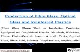 Production of Fibre Glass, Optical Glass and Reinforced Plastics · 2017-05-16 · Production of Fibre Glass, Optical Glass and Reinforced Plastics (Fibre Glass Blown Wool or Insulation
