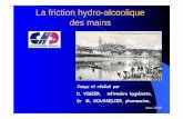 La friction hydro-alcoolique des mainssolidarites-sante.gouv.fr/IMG/pdf/56dias_pha_ch... · 2012-05-09 · Une politique cohérente de lavage et de désinfection des mains suppose