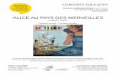 ALICE AU PAYS DES MERVEILLES - Académie de …...Une version piano à quatre mains et narrateur est disponible avec Yves Penay, comédien, Joanna Marteel et Florent Nagel au piano.