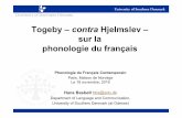Togeby – contra Hjelmslev – sur la phonologie du français · 2017-11-21 · Introduction : Togeby ctr Hjelmslev Structure immanente de la langue française par Knud Togeby (1951)