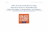 The Food and Beverage Market Entry Handbook ... 1 The Food and Beverage Market Entry Handbook: The People’s Republic of China This Handbook is intended to act as a reference for