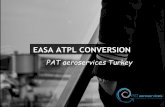 EASA ATPL CONVERSION - PAT aeroservices · 2019-08-20 · For ICAO CPL/frozen ATPL holders: • EASA Class 1 medical exam • EASA ICAO English language proficiency test or IELTS.