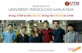 Welcome To UNIVERSITI TEKNOLOGI MALAYSIAadministracja.sgh.waw.pl/en/cpm/international... · Management Perdana School of Science, Technology and Innovation Policy UTM Faculties and