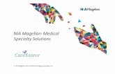 NIA Magellan Medical Specialty Solutions · NIA Magellan 1 Medical Specialty Solutions 1 -NIA Magellan refers to National Imaging Associates, Inc. NIA Magellan Training Program 2.