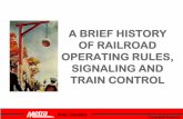 A BRIEF HISTORY OF RAILROAD OPERATING RULES, …A BRIEF HISTORY OF RAILROAD OPERATING RULES, SIGNALING AND TRAIN CONTROL. Rules Education Transportation Department ... • Metro-North
