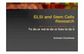 ELSI and stem cell · 16 25-11-03 STEM CELL ELSI Somatic Cell Nuclear Transfer absolutely not allowed allowed for ES harvesting only (therapeutic cloning) but not for reproductive