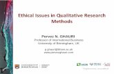 Ethical Issues in Qualitative Research Methods · Ethical Issues in Qualitative Research Methods Pervez N. GHAURI Professor of International Business University of Birmingham, UK