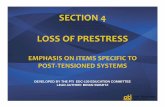 SECTION 4 LOSS OF PRESTRESS - Post-Tensioning …...LOSS OF PRESTRESS Friction Elastic shortening Anchor set Shrinkage Creep Relaxation Initial losses Specific to post‐tensioning