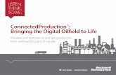 ConnectedProduction: Bringing the Digital Oilfield to Life · Bringing the Digital Oilfield to Life ... Artificial lift systems also can collect and analyze energy data to help you