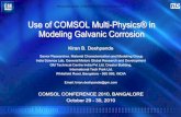 Use of COMSOL Multi-Physics® in Modeling Galvanic Corrosion · 2011-03-08 · Use of COMSOL Multi-Physics® in Modeling Galvanic Corrosion KiranB. Deshpande Senior Researcher, Material
