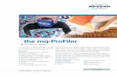 the mq-ProFiler - Bruker · The mq-ProFiler is a compact NMR analyzer equipped with single-sided magnet and RF probes capable of performing 1H-NMR experi-ments on the surface, or