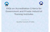 FAQs on Accreditation Criteria for Government and Private … · FAQs on Accreditation Criteria for Government and Private Industrial Training Institutes Presentation by Quality Council