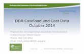 DDA Caseload and Cost Data October 2014 · 2015-01-23 · DDA Caseload and Cost Data October 2014 Prepared by: Developmental Disabilities Administration ... Caseload data is based