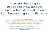 International gas markets nowadays - and what does it mean ...International gas markets nowadays - and what does it mean for Russian gas in Europe Lecture at GDF Suez secondment programme,