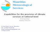 Mauritius Meteorological Services4 Wind 35 Over 40 years 9 Dynes, 22 AWS + 4 outer islands 5 Relative Humidity 20 Over 40 years Excluding AWS 6 Bright Sunshine 23 Over 40 years 7 Evaporation