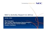 NEC’s Activity Report in Africa · NEC’s Activity Report in Africa 16 Nov. 2016 NEC Corporation Chief of Staff, Global Business Planning Division / NEC Africa (Pty) Ltd. Former
