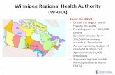 Winnipeg Regional Health Authority (WRHA) · Winnipeg Regional Health Authority (WRHA) About the WRHA: • One of the largest health regions in Canada • Providing care to ~ 650,000