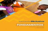 FUNDAMENTOS - Fundación Saldarriaga Concha · FUNDAMENTOS Educación Inclusiva La Educación Inclusiva se entiende como un proce-so sistémico de mejora e innovación educativa para